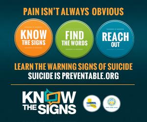 Pain isn't always obvious. Know the Signs. Find the Words. Reach Out.  Learn the warning signs of suicide : suicideispreventable.org.